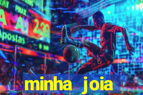 minha joia significado minha joia giria